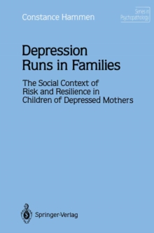 Depression Runs in Families : The Social Context of Risk and Resilience in Children of Depressed Mothers
