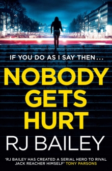 Nobody Gets Hurt : The second action thriller featuring bodyguard extraordinaire Sam Wylde