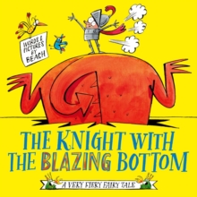 The Knight With the Blazing Bottom : The next book in the explosively bestselling series!