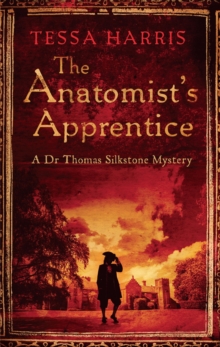 The Anatomist's Apprentice : a gripping mystery that combines the intrigue of CSI with 18th-century history