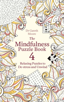 The Mindfulness Puzzle Book 4 : Relaxing Puzzles to De-stress and Unwind