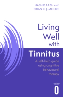 Living Well with Tinnitus : A self-help guide using cognitive behavioural therapy