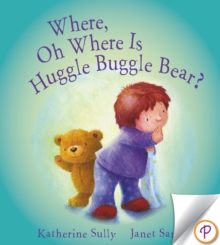 Where, Oh Where Is Huggle Buggle Bear?