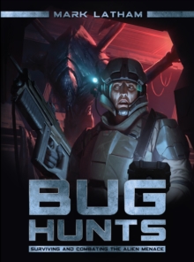 Bug Hunts : Surviving and Combating the Alien Menace