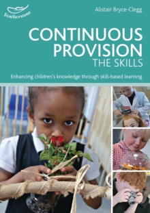 Continuous Provision: The Skills : Enhancing children's development through skills-based learning