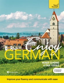 Enjoy German Intermediate to Upper Intermediate Course : Improve your fluency and communicate with ease
