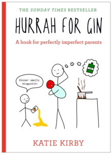 Hurrah for Gin : A perfect book for imperfect parents