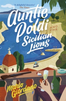 Auntie Poldi and the Sicilian Lions : A charming detective takes on Sicily's underworld in the perfect summer read