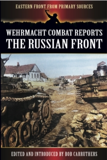 Wehrmacht Combat Reports : The Russian Front