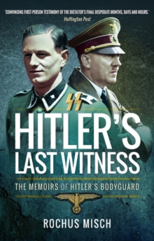 Hitler's Last Witness : The Memoirs of Hitler's Bodyguard, Paperback / softback Book