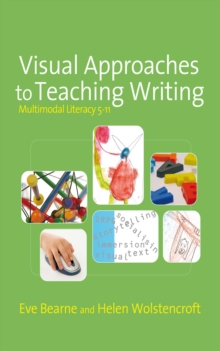 Visual Approaches to Teaching Writing : Multimodal Literacy 5 - 11