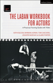 The Laban Workbook for Actors : A Practical Training Guide with Video