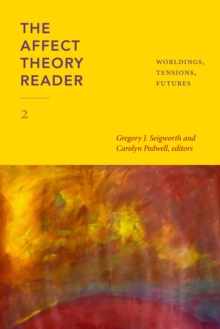The Affect Theory Reader 2 : Worldings, Tensions, Futures