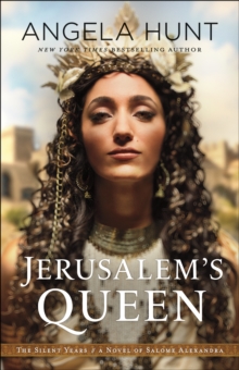Jerusalem's Queen (The Silent Years Book #3) : A Novel of Salome Alexandra
