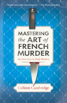 Mastering the Art of French Murder : A Charming New Parisian Historical Mystery