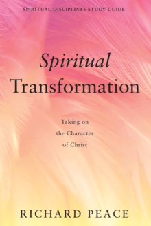 Spiritual Transformation : Taking on the Character of Christ