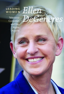Ellen DeGeneres : Television Comedian and Gay Rights Activist