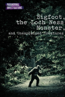 Bigfoot, the Loch Ness Monster, and Unexplained Creatures