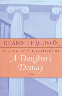 A Daughter's Destiny : A Novel