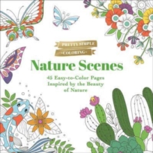 Pretty Simple Coloring: Nature Scenes : 45 Easy-to-Color Pages Inspired by the Beauty of Nature