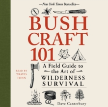 Bushcraft 101 : A Field Guide to the Art of Wilderness Survival