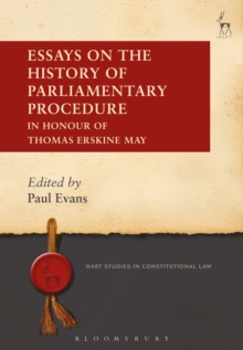 Essays on the History of Parliamentary Procedure : In Honour of Thomas Erskine May