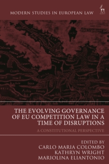 The Evolving Governance of EU Competition Law in a Time of Disruptions : A Constitutional Perspective