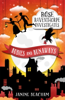 Rose Raventhorpe Investigates: Rubies and Runaways : Book 2