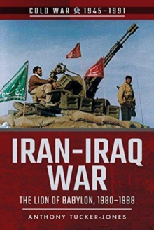 Iran-Iraq War : The Lion of Babylon, 1980-1988