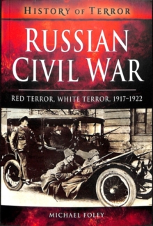 Russian Civil War : Red Terror, White Terror, 1917-1922