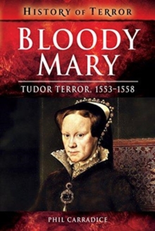Bloody Mary : Tudor Terror, 1553-1558