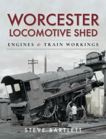 Worcester Locomotive Shed : Engines and Train Workings