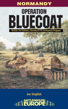 Operation Bluecoat : Normandy - British 3rd Infantry Division - 27th Armoured Brigade