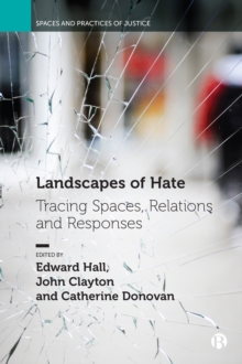Landscapes of Hate : Tracing Spaces, Relations and Responses