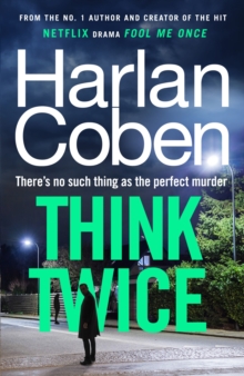 Think Twice : From the #1 bestselling creator of the hit Netflix series Fool Me Once