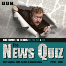 The News Quiz: 2018 – 2019 : Series 96, 97, 98 and 99 of the topical BBC Radio 4 comedy panel show