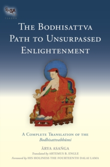 The Bodhisattva Path to Unsurpassed Enlightenment : A Complete Translation of the Bodhisattvabhumi