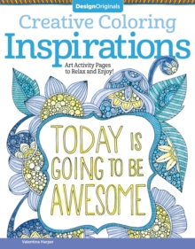 Creative Coloring Inspirations : Art Activity Pages to Relax and Enjoy!