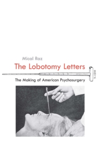 The Lobotomy Letters : The Making of American Psychosurgery