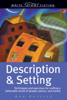 Description and Setting : Techniques and Exercises for Crafting a Believable World of People, Places and Events