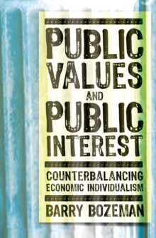 Public Values and Public Interest : Counterbalancing Economic Individualism