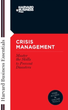 Crisis Management : Master the Skills to Prevent Disasters