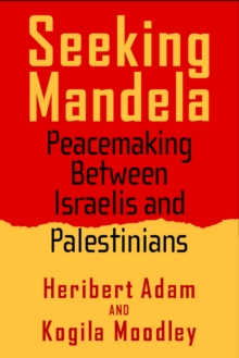 Seeking Mandela : Peacemaking Between Israelis And Palestinians