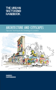 The Urban Sketching Handbook Architecture and Cityscapes : Tips and Techniques for Drawing on Location Volume 1