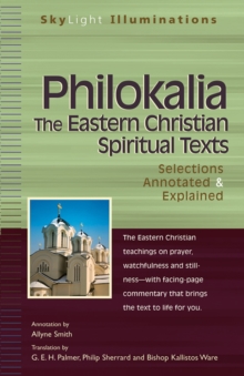 Philokalia : The Eastern Christian Spiritual Texts Selections Annotated & Explained