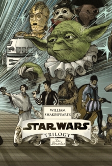 William Shakespeare's Star Wars Trilogy: The Royal Imperial Boxed Set : Includes Verily, A New Hope; The Empire Striketh Back; The Jedi Doth Return; and an 8-by-34-inch full-color poster