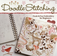 Doodle Stitching : Fresh & Fun Embroidery for Beginners