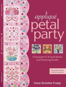 Applique Petal Party : A Bouquet of 16 Blocks & Flowering Border