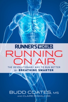 Runner's World Running on Air : The Revolutionary Way to Run Better by Breathing Smarter