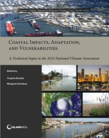 Coastal Impacts, Adaptation, and Vulnerabilities : A Technical Input to the 2013 National Climate Assessment